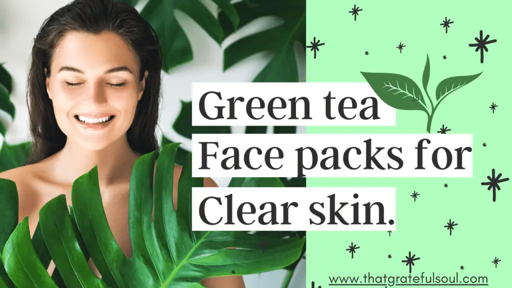 green tea face packs for clear skin