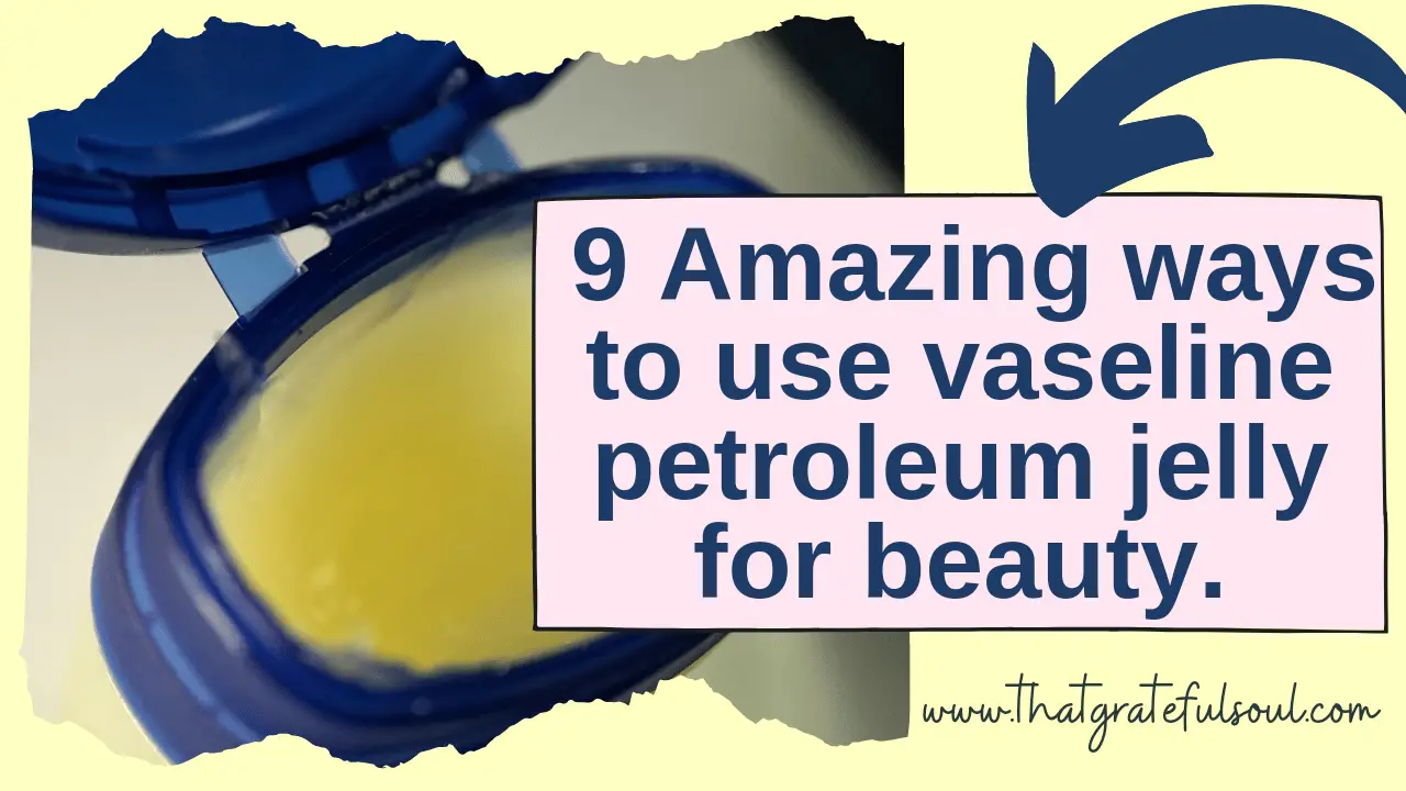 ways to use vaseline petroleum jelly