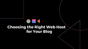 choosing the right web host for your blog