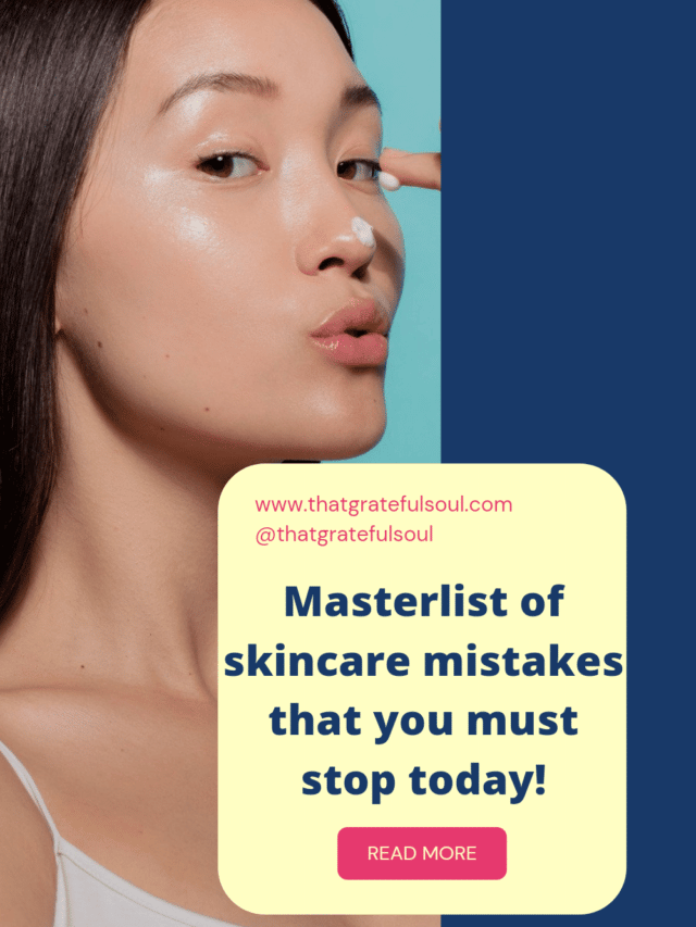 Master list of skincare mistakes you need to stop today!