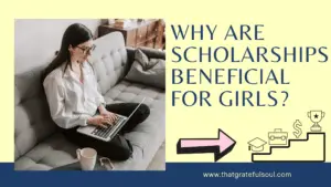 why are scholarship are beneficial for girls?