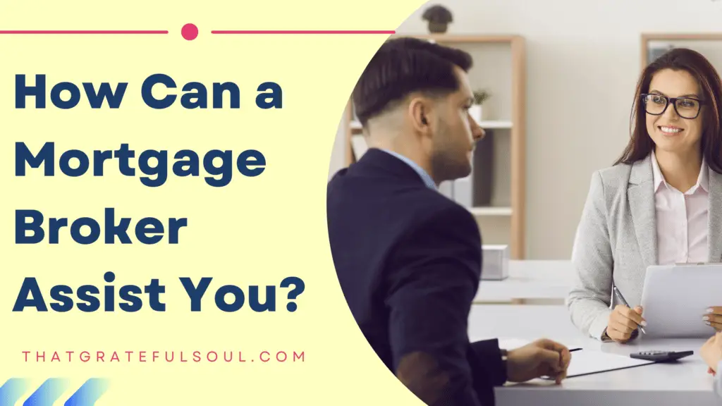 How Can a Mortgage Broker Assist You?