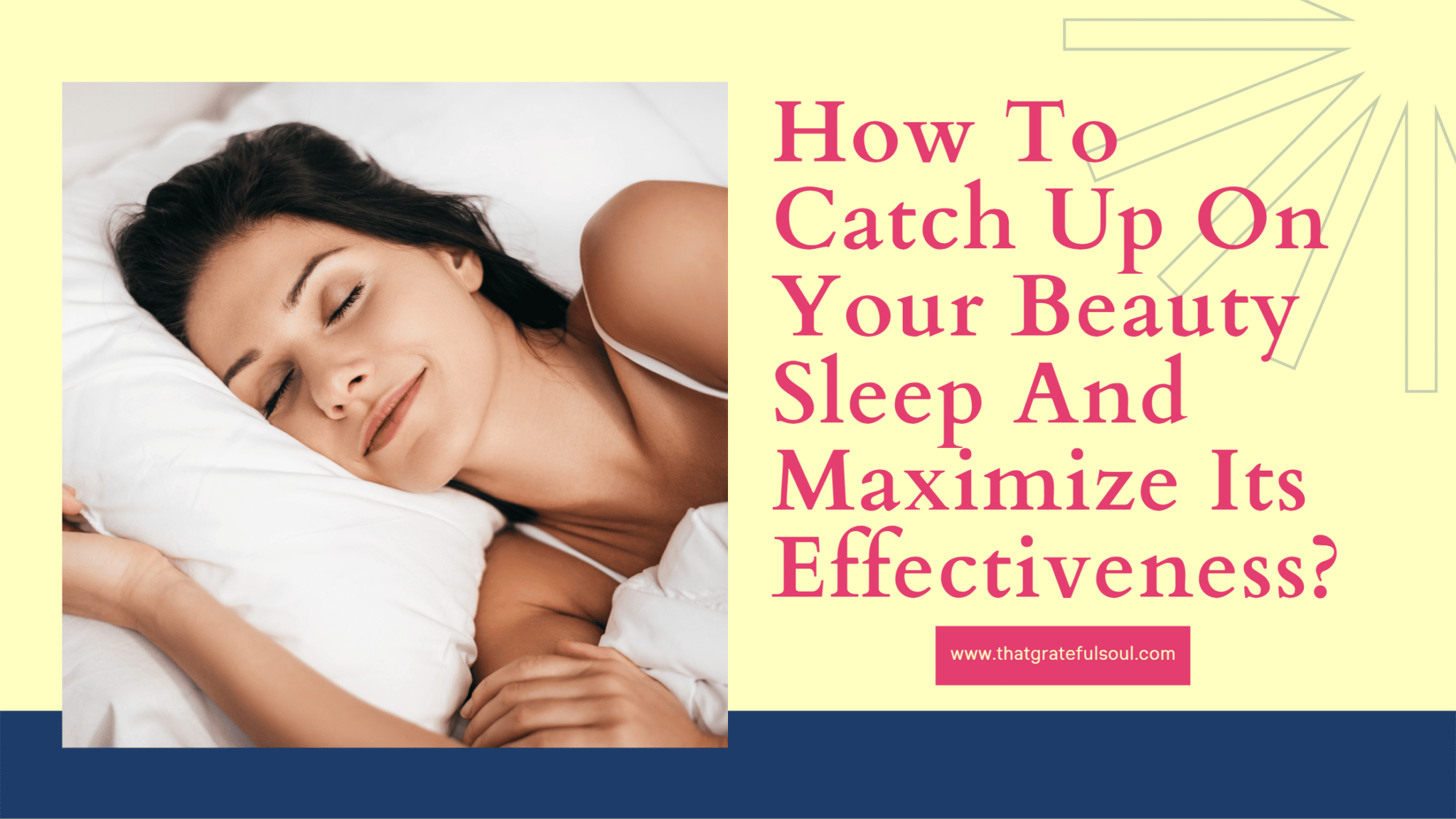 How To Catch Up On Your Beauty Sleep And Maximize Its Effectiveness 