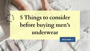 5 Things to consider before buying men’s underwear