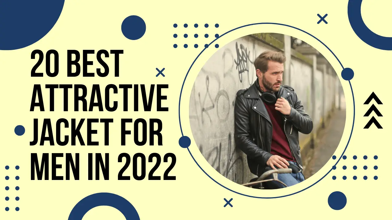 20 Best attractive Jacket for Men in 2022 That Grateful Soul
