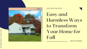 Easy and Harmless Ways to Transform Your Home for Fall