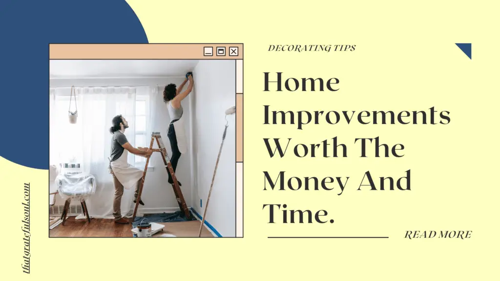 Home Improvements Worth The Money And Time