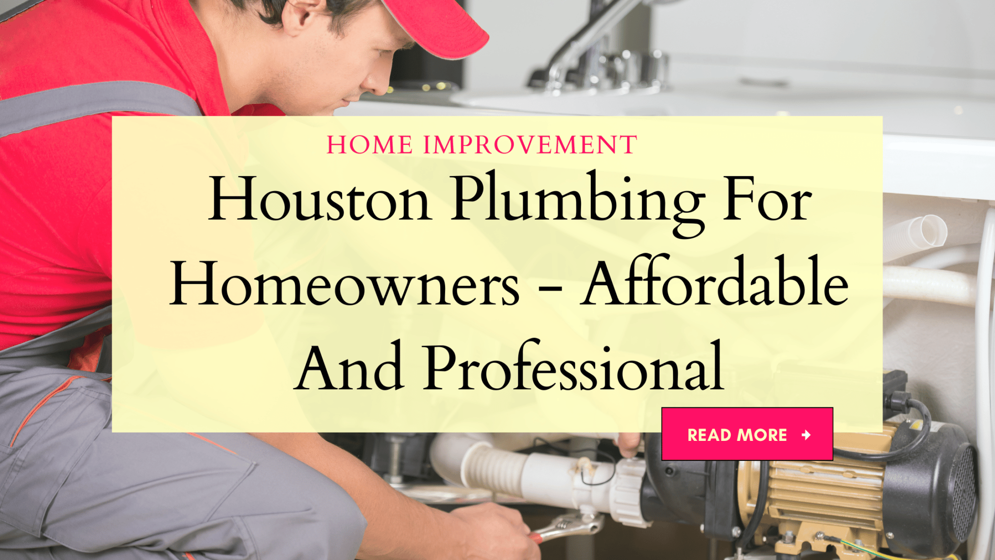 Houston Plumbing For Homeowners - Affordable And Professional | That ...