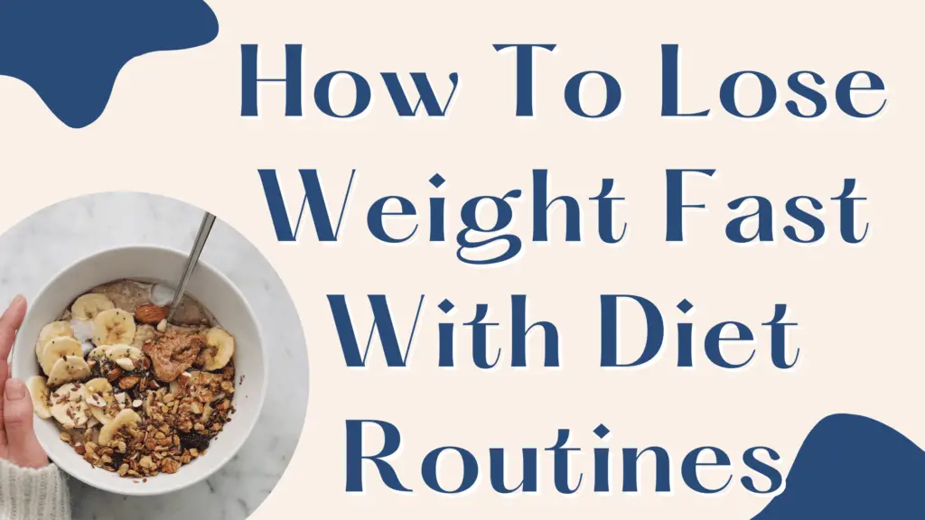 How To Lose Weight Fast With Diet Routines