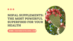 Nopal Supplements: The Most Powerful Superfood For Your Health