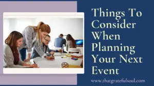 Things To Consider When Planning Your Next Event