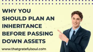 Why You Should Plan An Inheritance Before Passing Down Assets