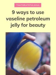 9 unique ways to use Vaseline petroleum jelly