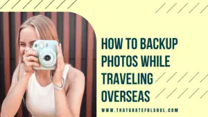 How To Backup Photos While Traveling Overseas