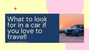 What to Look for in a Car