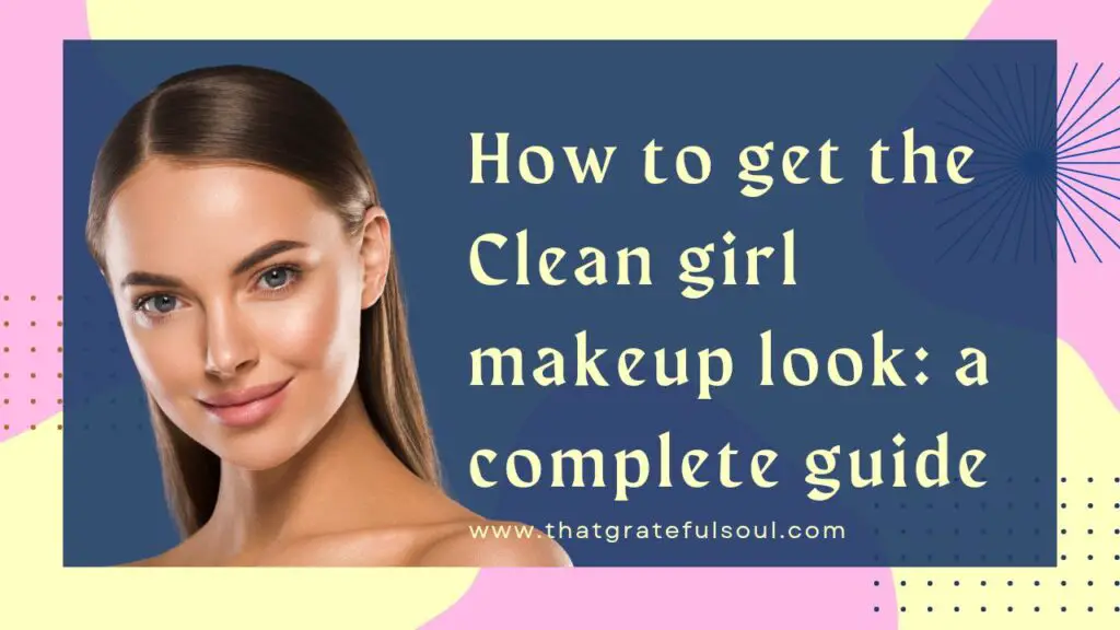 Clean girl makeup look