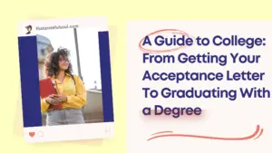 A Guide to College: From Getting Your Acceptance Letter To Graduating With a Degree
