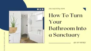 How To Turn Your Bathroom Into a Sanctuary