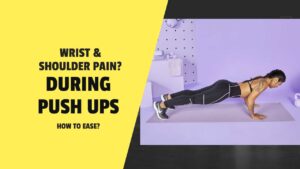 why wrists shoulders hurt during push ups planks ease