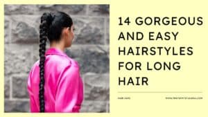 14 Gorgeous and Easy Hairstyles For Long Hair