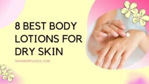 Best Body Lotions For Dry Skin