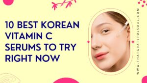 10 Best Korean Vitamin C Serums To Try Right Now