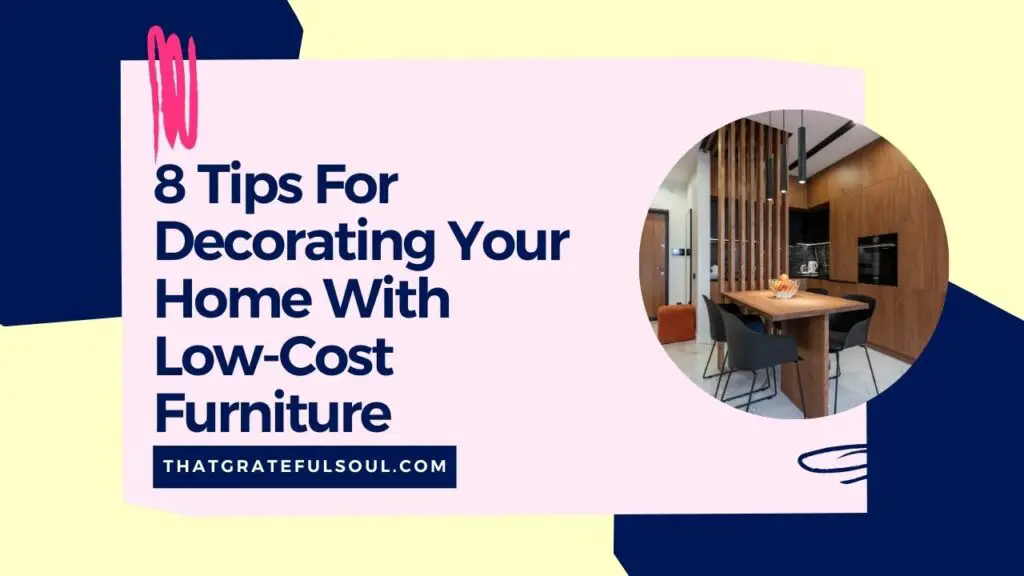 8 Tips For Decorating Your Home With Low-Cost Furniture