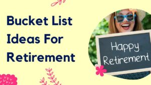 Bucket List Ideas For Retirement