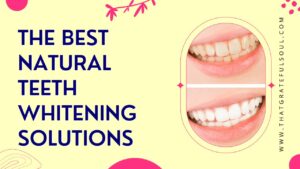 Natural Teeth Whitening Solutions