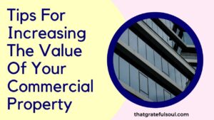 Tips For Increasing The Value Of Your Commercial Property