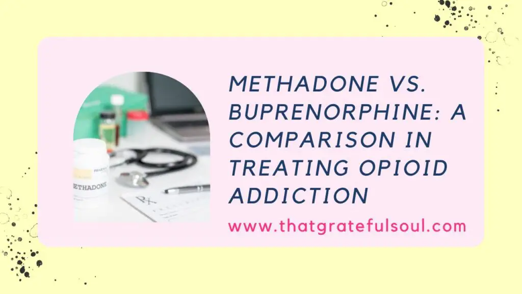 Methadone vs. Buprenorphine: A Comparison in Treating Opioid Addiction