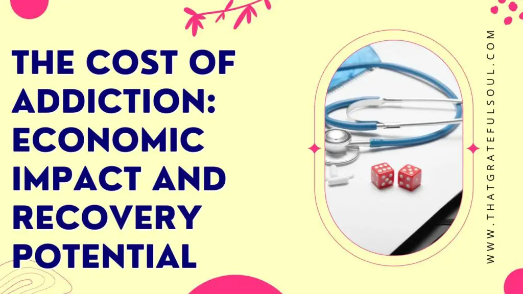 The Cost of Addiction: Economic Impact and Recovery Potential