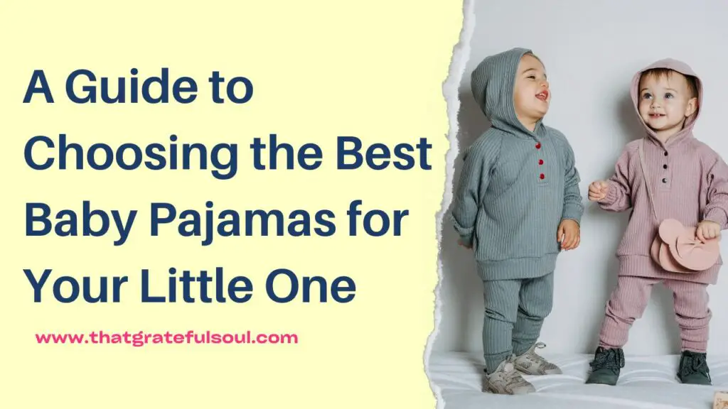 A Guide to Choosing the Best Baby Pajamas for Your Little One