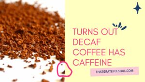 Turns Out Decaf Coffee Has Caffeine