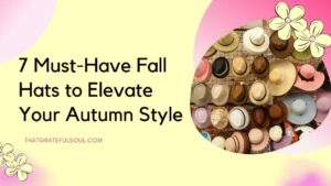 7 Must-Have Fall Hats to Elevate Your Autumn Style