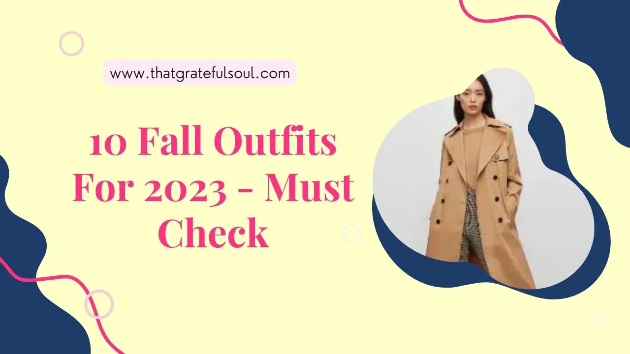 10 Fall Outfits For 2023 - Must Check - That Grateful Soul