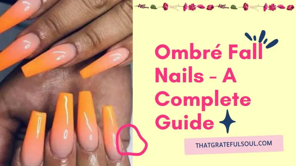 Ombré Fall Nails - A Complete Guide